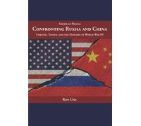 Confronting Russia and China: Ukraine, Taiwan, and the Dangers of World War III