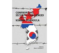 Confronting Security Challenges on the Korean Peninsula
