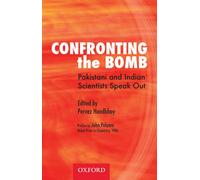 Confronting the Bomb: Pakistani and Indian Scientists Speak Out