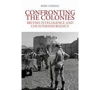 Confronting the Colonies: British Intelligence and Counterinsurgency