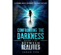 Confronting the Darkness: Book 1 - Between Realities: Volume 1