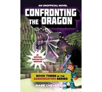 Confronting the Dragon: Book Three in the Gameknight999 Series: An Unofficial Minecrafter's Adventure: 03