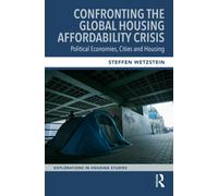 Confronting the Global Housing Affordability Crisis : Political Economies, Cities and Housing