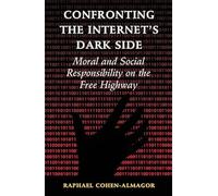 Confronting the Internet's Dark Side: Moral and Social Responsibility on the Free Highway