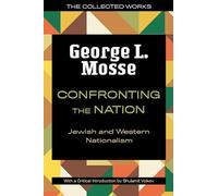 Confronting the Nation: Jewish and Western Nationalism (The Collected Works of George L. Mosse)