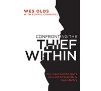 Confronting the Thief Within: How I Quit Earning God's Love and Embraced My Real Identity
