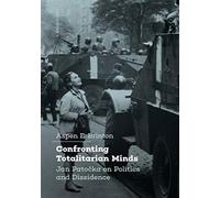 Confronting Totalitarian Minds : Jan Patocka on Politics and Dissidence
