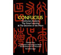 Confucian Analects, The Great Learning & The Doctrine of the Mean