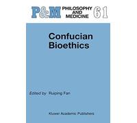 Confucian Bioethics: 61 (Philosophy and Medicine, 61)