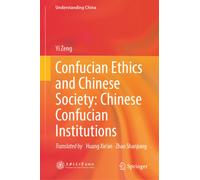 Confucian Ethics and Chinese Society: Chinese Confucian Institutions (Understanding China)