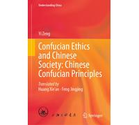 Confucian Ethics and Chinese Society: Chinese Confucian Principles (Understanding China)