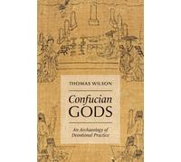 Confucian Gods : An Archaeology of Devotional Practice