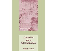 [Confucian Moral Self Cultivation] [By: Ivanhoe, Philip J.] [April, 2000]