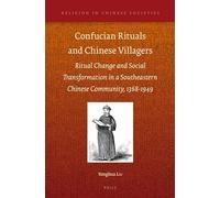 Confucian Rituals and Chinese Villagers: Ritual Change and Social Transformation in a Southeastern Chinese Community, 1368-1949 (Religion in Chinese Societies, 6)