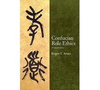 Confucian Role Ethics: A Vocabulary (SUNY series in Chinese Philosophy and Culture)