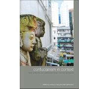 Confucianism in Context: Classic Philosophy and Contemporary Issues, East Asia and Beyond (SUNY series in Chinese Philosophy and Culture)