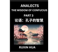 Confucius Analects for Kids (Part 3) - Discover Chinese Language and Culture by Learning Ancient Confucian Philosophy, A Beginners to Mandarin, Easy ... English for Chinese Reading Practice, HSK Al
