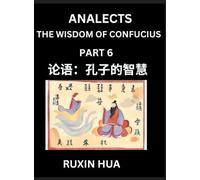 Confucius Analects for Kids (Part 6) - Discover Chinese Language and Culture by Learning Ancient Confucian Philosophy, A Beginners to Mandarin, Easy ... English for Chinese Reading Practice, HSK Al