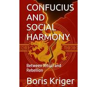 CONFUCIUS AND SOCIAL HARMONY: Between Ritual and Rebellion (Philosophical Questions)