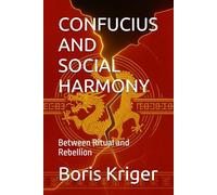 CONFUCIUS AND SOCIAL HARMONY: Between Ritual and Rebellion (Philosophical Questions)