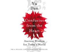 Confucius from the Heart: Ancient Wisdom for Today's World