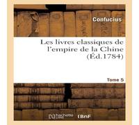 Confucius Les livres classiques de l'empire de la Chine. Tome 5 Paperback Book Confucius Multicolor