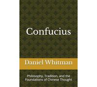 Confucius: Philosophy, Tradition, and the Foundations of Chinese Thought (The Historical Inquiry Series)