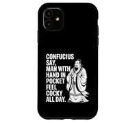 Confucius Say Man With Hand In Pocket Feel Cocky All Day Case for iPhone 11