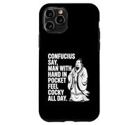 Confucius Say Man With Hand In Pocket Feel Cocky All Day Case for iPhone 11 Pro