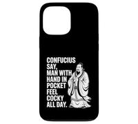 Confucius Say Man With Hand In Pocket Feel Cocky All Day Case for iPhone 13 Pro Max