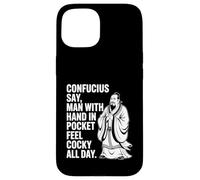 Confucius Say Man With Hand In Pocket Feel Cocky All Day Case for iPhone 15