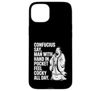 Confucius Say Man With Hand In Pocket Feel Cocky All Day Case for iPhone 15 Plus