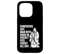 Confucius Say Man With Hand In Pocket Feel Cocky All Day Case for iPhone 15 Pro