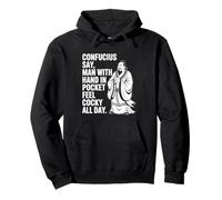 Confucius Say Man With Hand In Pocket Feel Cocky All Day Pullover Hoodie