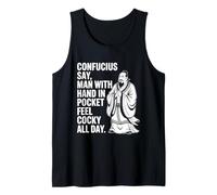 Confucius Say Man with Hand in Pocket Feel Cocky All Day Tank Top