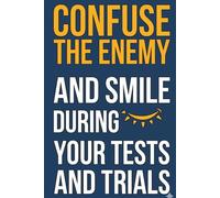 Confuse the Enemy and Smile During Your Tests and Trials: 120 Pages to Write Your Thoughts, Strengthen Your Faith, and Stand Firm in Every Trial