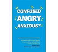 Confused, Angry, Anxious?: Why working with older people in care really can be difficult, and what to do about it