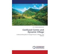 Confused Centre and Dynamic Village: Understanding Rural Change Process in Nepal. 2nd Edition