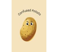 Confused Potato: Gag Gift Notebook, Sarcastic Humor, Funny Present, Unique Lined Blank Journal, Fun Diary For Anyone - Girls & Boys, Adults & Kids