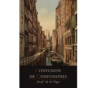 Confusion De Confusiones ¢1688! Portions Descriptive of the Amsterdam: Portions Descriptive of the Amsterdam Stock Exchange