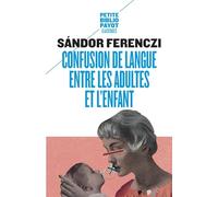 Confusion de langue entre les adultes et l'enfant: Suivi de Le rêve du nourrisson savant et d'extraits du Journal clinique