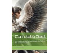 Confutatio Desit: Une Approche Logico Fonctionnelle du Coran et des Textes Fondateurs