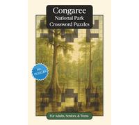 Congaree National Park Crossword Puzzles: Crossword Puzzles with Easy to Read Print about Congaree National Park, Nature, Wildlife and More | 6x9 ... Relaxation (National Parks Crossword Puzzles)