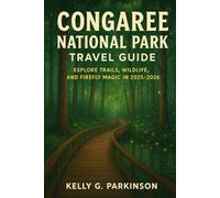 Congaree National Park Travel Guide: Explore Trails, Wildlife, and Firefly Magic in 2025-2026