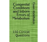 Congenital Conditions and Inborn Errors of Metabolism: 150 Clinical Questions (MCQs & Clinical Scenarios Series)