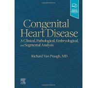 Congenital Heart Disease: A Clinical, Pathological, Embryological, and Segmental Analysis