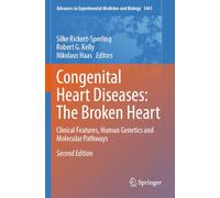 Congenital Heart Diseases: The Broken Heart: Clinical Features, Human Genetics and Molecular Pathways: 1441 (Advances in Experimental Medicine and Biology, 1441)
