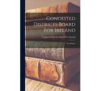 Congested Districts Board For Ireland: First Report