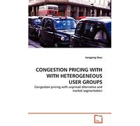 CONGESTION PRICING WITH WITH HETEROGENEOUS USER GROUPS: Congestion pricing with unpriced alternative and market segmentation