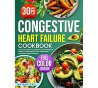 Congestive Heart Failure Cookbook: Easy and Delicious Low Sodium, Low-Cholesterol Recipes to Help Improve Your Heart Health and Reduce Blood Pressure
